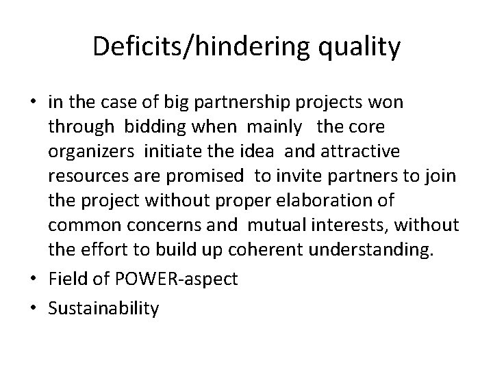 Deficits/hindering quality • in the case of big partnership projects won through bidding when