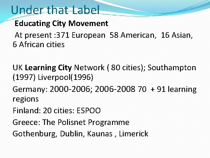 Under that Label Educating City Movement At present : 371 European 58 American, 16