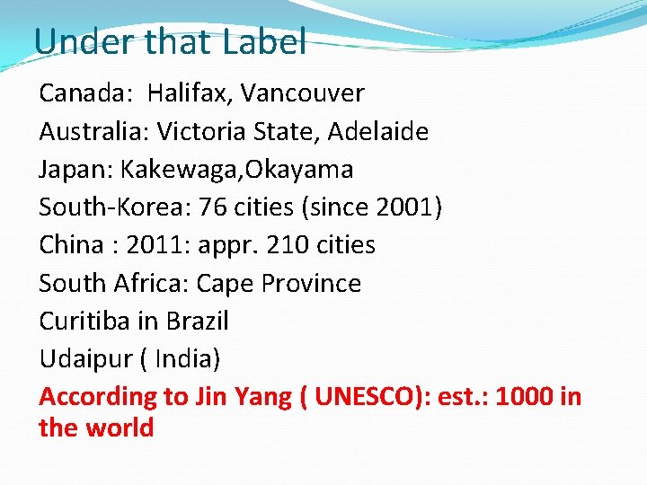 Under that Label Canada: Halifax, Vancouver Australia: Victoria State, Adelaide Japan: Kakewaga, Okayama South-Korea: