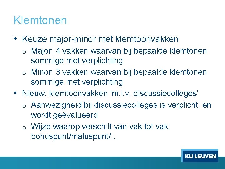 Klemtonen • Keuze major minor met klemtoonvakken Major: 4 vakken waarvan bij bepaalde klemtonen
