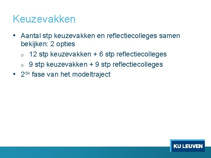 Keuzevakken • Aantal stp keuzevakken en reflectiecolleges samen bekijken: 2 opties o 12 stp