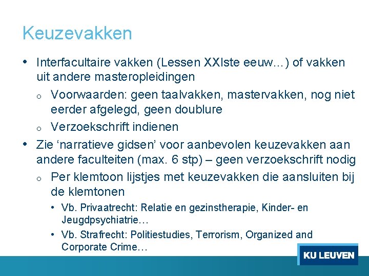 Keuzevakken • Interfacultaire vakken (Lessen XXIste eeuw…) of vakken uit andere masteropleidingen o Voorwaarden: