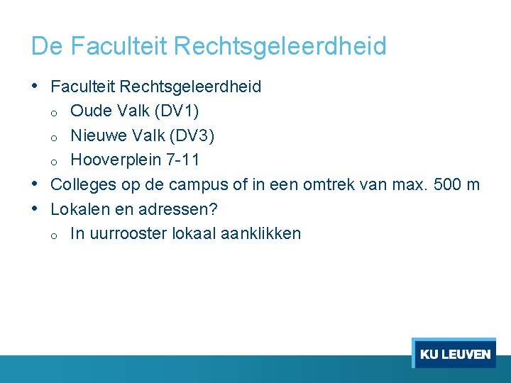 De Faculteit Rechtsgeleerdheid • Faculteit Rechtsgeleerdheid Oude Valk (DV 1) o Nieuwe Valk (DV