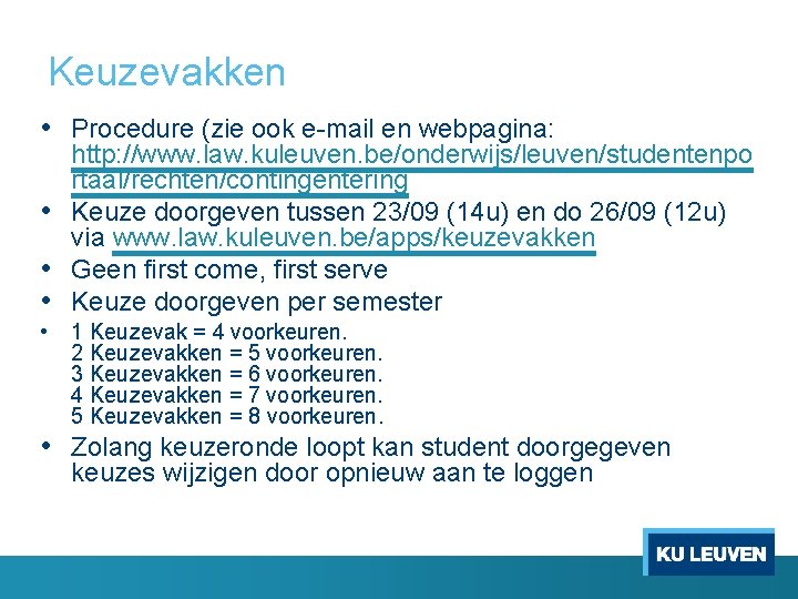 Keuzevakken • Procedure (zie ook e mail en webpagina: http: //www. law. kuleuven. be/onderwijs/leuven/studentenpo