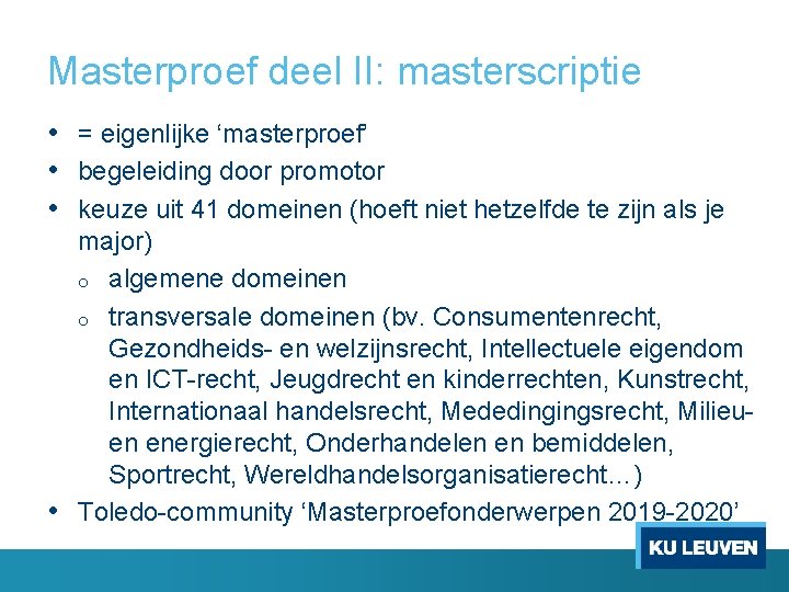 Masterproef deel II: masterscriptie • = eigenlijke ‘masterproef’ • begeleiding door promotor • keuze