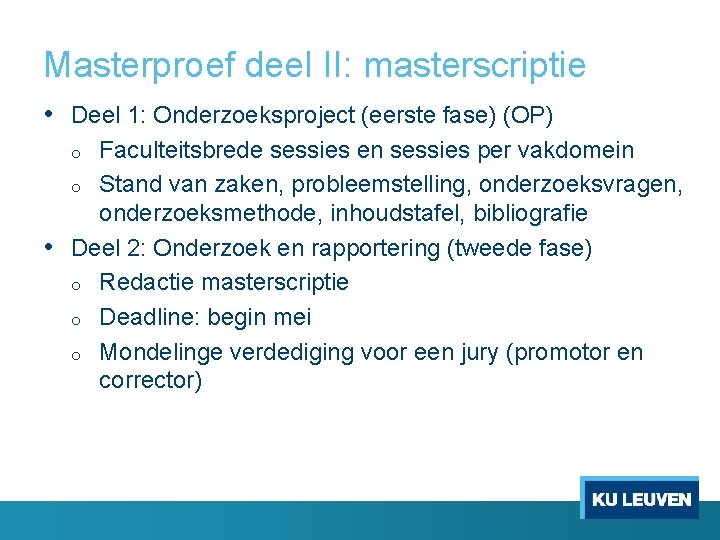 Masterproef deel II: masterscriptie • Deel 1: Onderzoeksproject (eerste fase) (OP) Faculteitsbrede sessies en