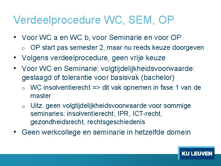 Verdeelprocedure WC, SEM, OP • Voor WC a en WC b, voor Seminarie en