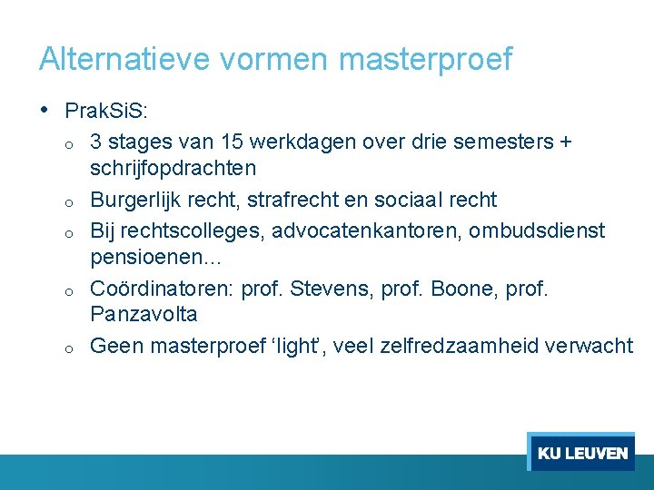Alternatieve vormen masterproef • Prak. Si. S: o o o 3 stages van 15