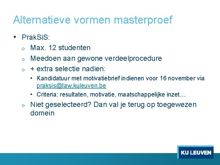 Alternatieve vormen masterproef • Prak. Si. S: o o o Max. 12 studenten Meedoen