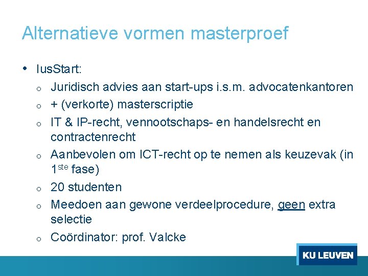 Alternatieve vormen masterproef • Ius. Start: o o o o Juridisch advies aan start