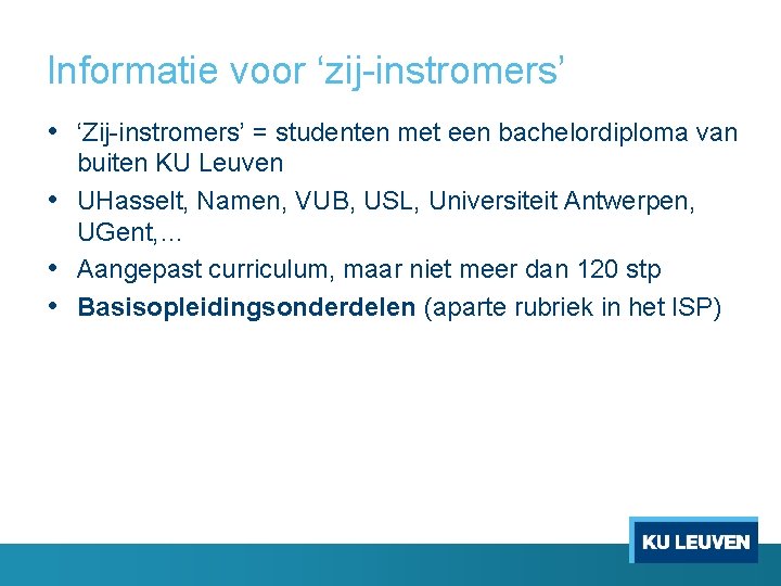 Informatie voor ‘zij instromers’ • ‘Zij instromers’ = studenten met een bachelordiploma van buiten