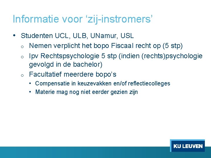 Informatie voor ‘zij instromers’ • Studenten UCL, ULB, UNamur, USL o o o Nemen