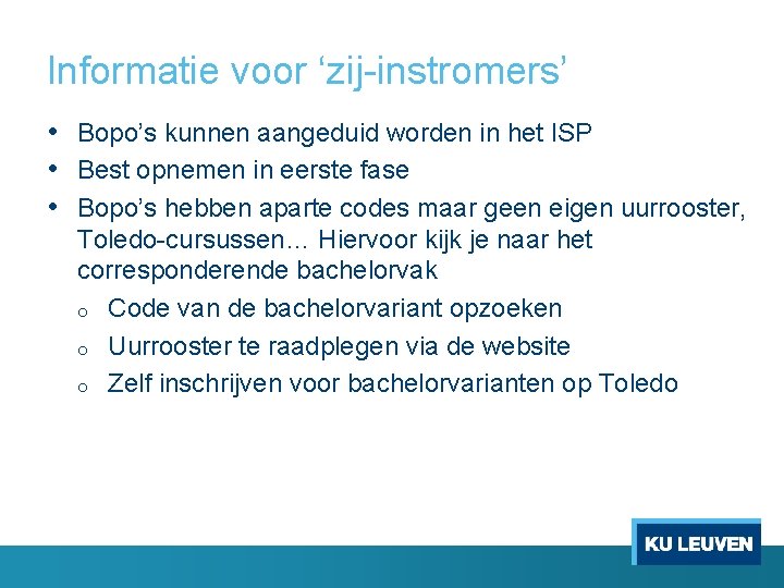 Informatie voor ‘zij instromers’ • Bopo’s kunnen aangeduid worden in het ISP • Best