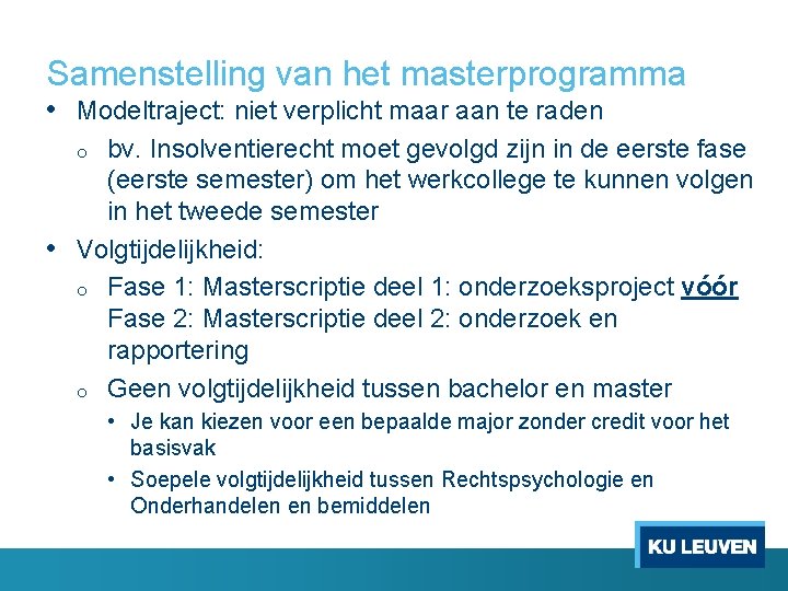 Samenstelling van het masterprogramma • Modeltraject: niet verplicht maar aan te raden bv. Insolventierecht