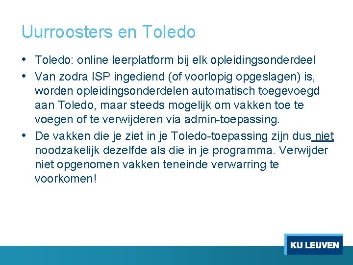 Uurroosters en Toledo • Toledo: online leerplatform bij elk opleidingsonderdeel • Van zodra ISP