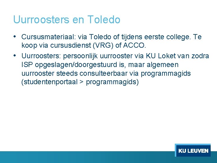 Uurroosters en Toledo • Cursusmateriaal: via Toledo of tijdens eerste college. Te koop via