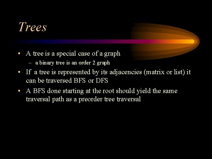 Trees • A tree is a special case of a graph – a binary