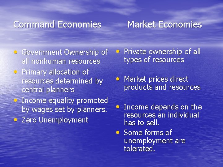 Command Economies Market Economies • Government Ownership of • Private ownership of all •