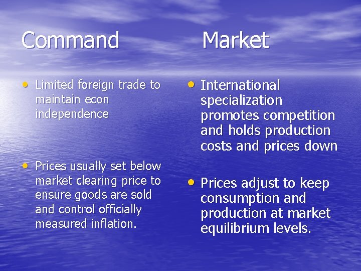 Command • Limited foreign trade to maintain econ independence • Prices usually set below