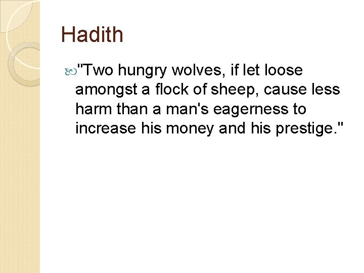 Hadith "Two hungry wolves, if let loose amongst a flock of sheep, cause less