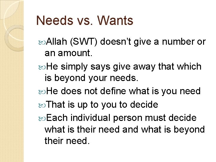 Needs vs. Wants Allah (SWT) doesn’t give a number or an amount. He simply