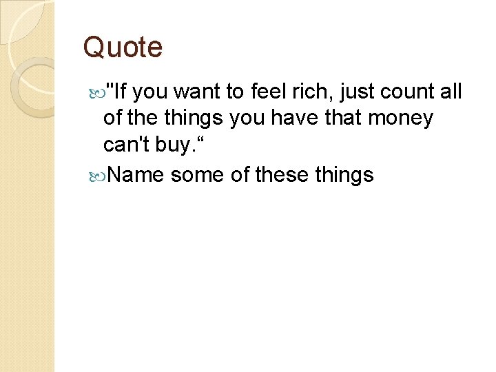 Quote "If you want to feel rich, just count all of the things you