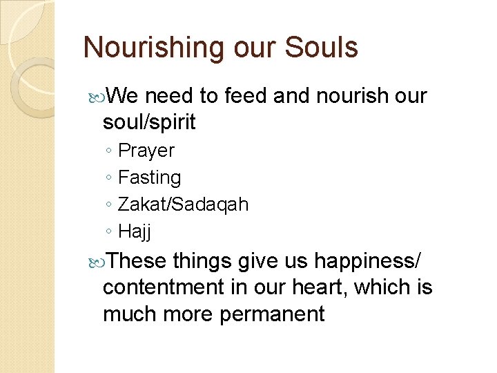 Nourishing our Souls We need to feed and nourish our soul/spirit ◦ Prayer ◦