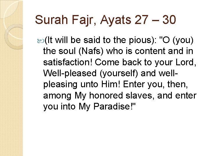 Surah Fajr, Ayats 27 – 30 (It will be said to the pious): "O