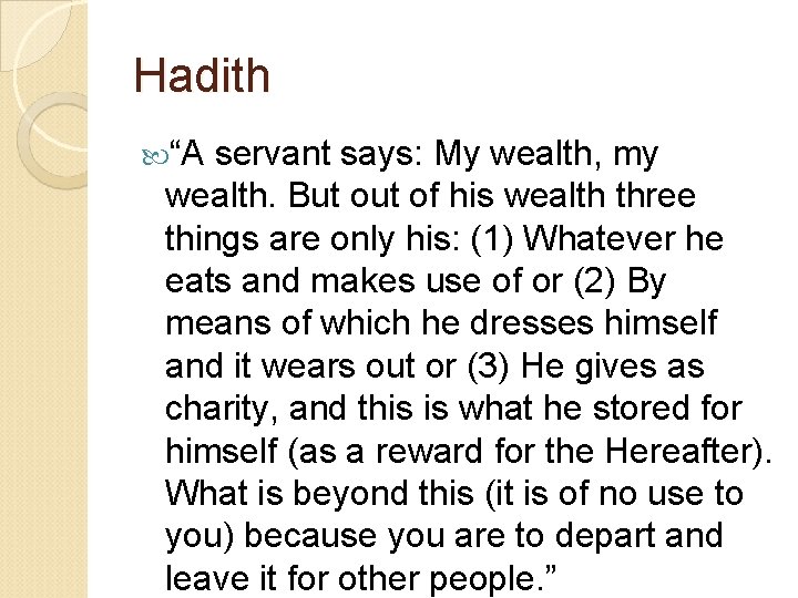 Hadith “A servant says: My wealth, my wealth. But of his wealth three things