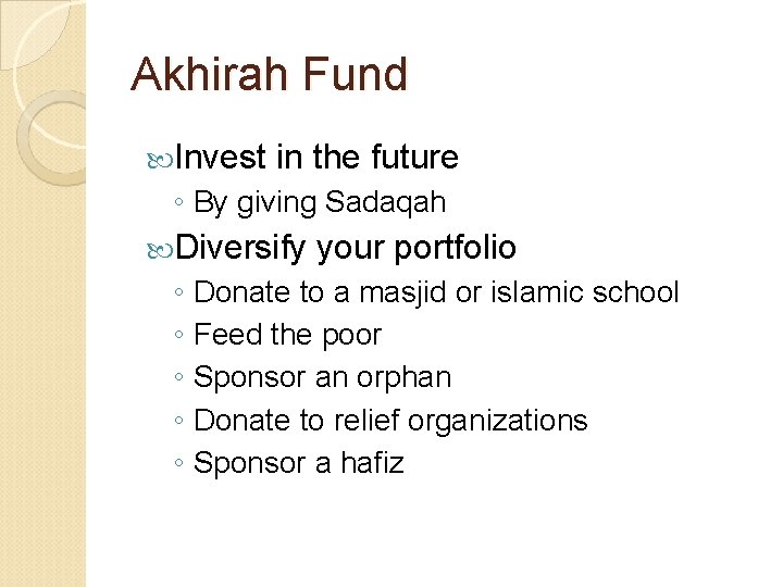 Akhirah Fund Invest in the future ◦ By giving Sadaqah Diversify your portfolio ◦