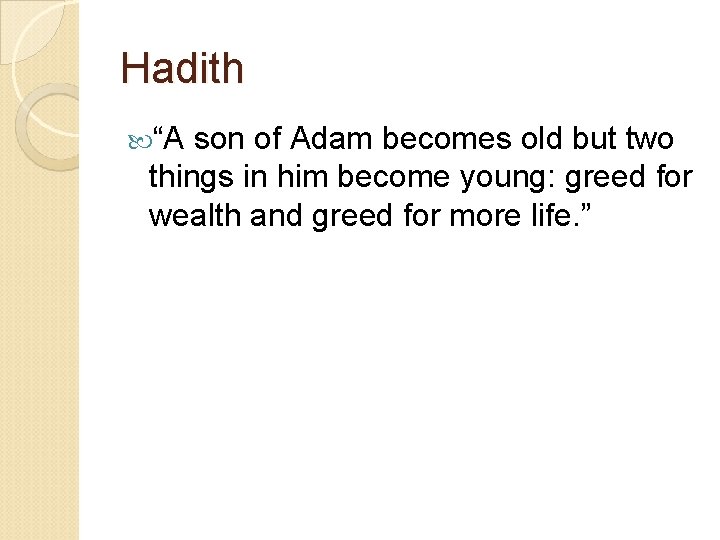 Hadith “A son of Adam becomes old but two things in him become young: