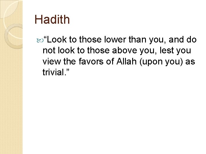 Hadith “Look to those lower than you, and do not look to those above
