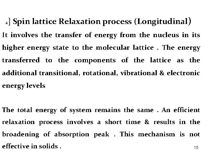 2 ] Spin lattice Relaxation process (Longitudinal) It involves the transfer of energy from