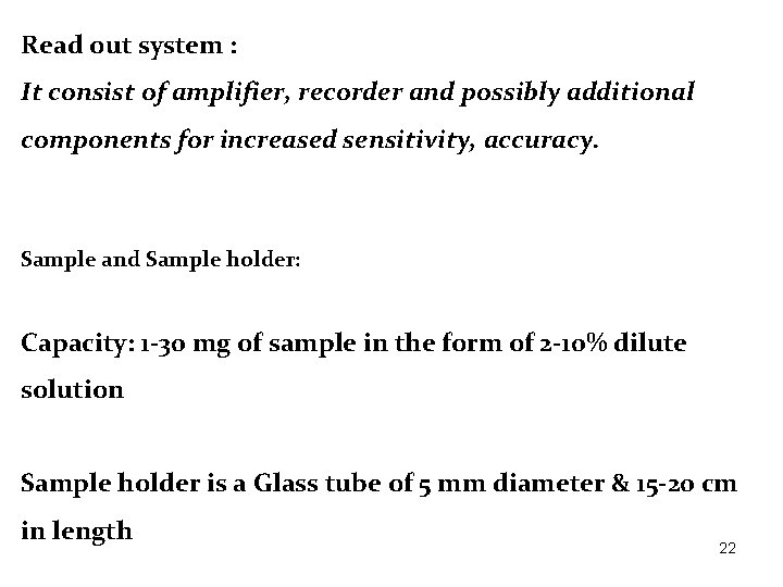 Read out system : It consist of amplifier, recorder and possibly additional components for