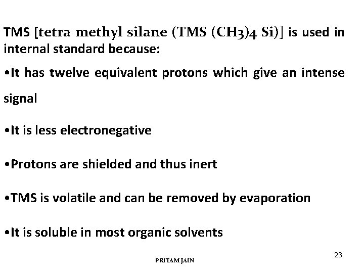 TMS [tetra methyl silane (TMS (CH 3)4 Si)] is used in internal standard because: