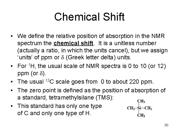 Chemical Shift • We define the relative position of absorption in the NMR spectrum