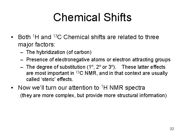 Chemical Shifts • Both 1 H and 13 C Chemical shifts are related to