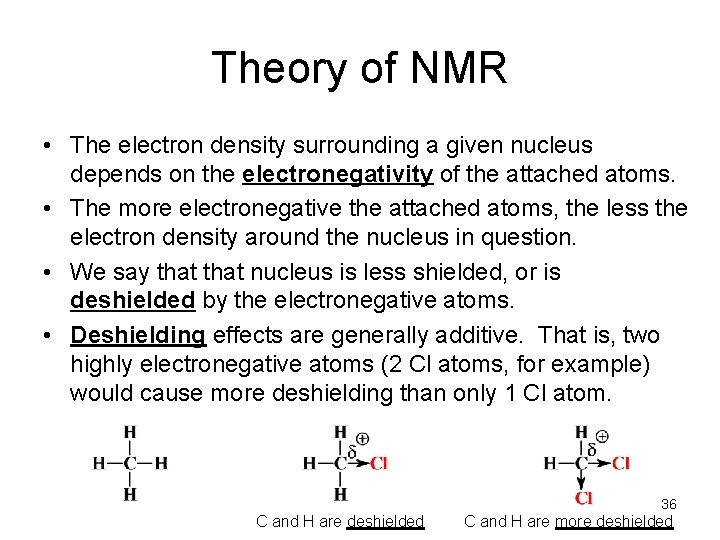 Theory of NMR • The electron density surrounding a given nucleus depends on the