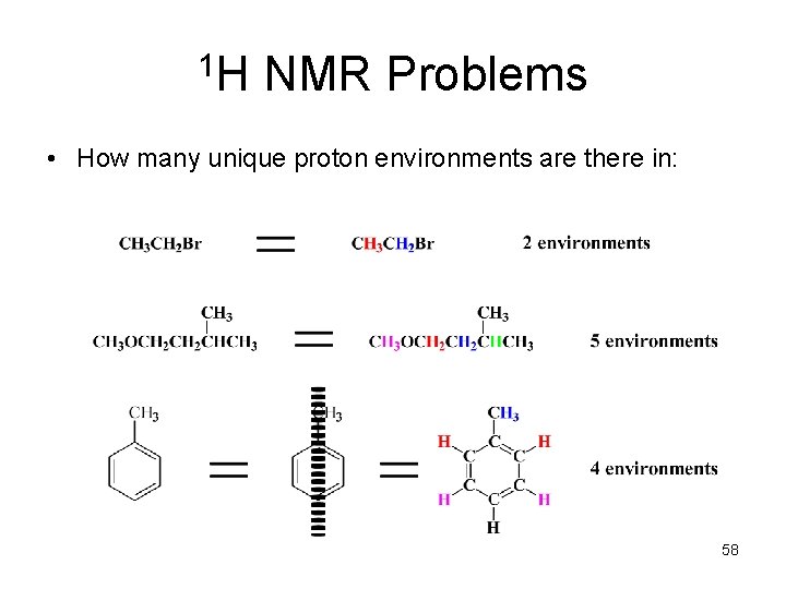 1 H NMR Problems • How many unique proton environments are there in: 58
