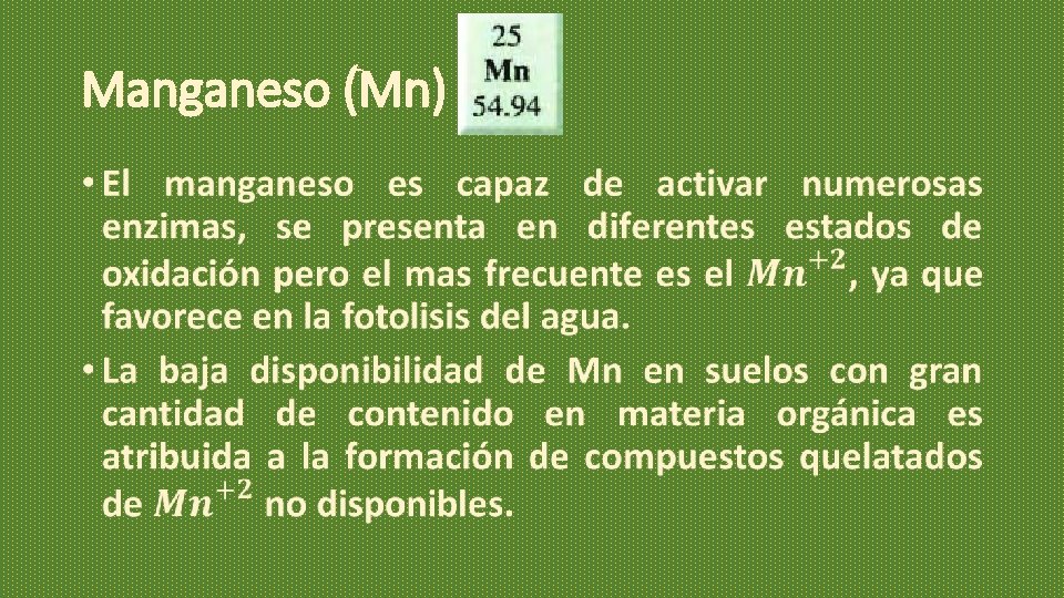 Manganeso (Mn) • Manganeso (Mn) •