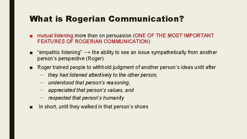 What is Rogerian Communication? ■ mutual listening more than on persuasion (ONE OF THE