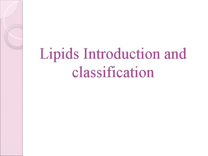 Lipids Introduction and classification 