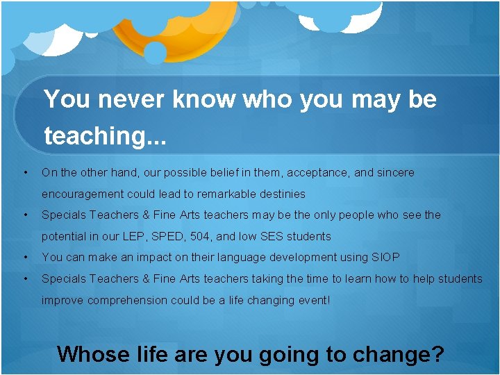 You never know who you may be teaching. . . • On the other You never know who you may be teaching. . . • On the other
