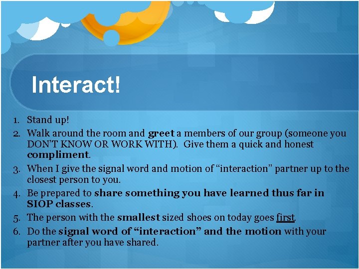 Interact! 1. Stand up! 2. Walk around the room and greet a members of Interact! 1. Stand up! 2. Walk around the room and greet a members of