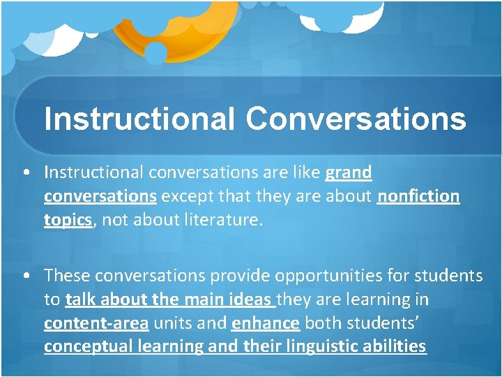 Instructional Conversations • Instructional conversations are like grand conversations except that they are about Instructional Conversations • Instructional conversations are like grand conversations except that they are about