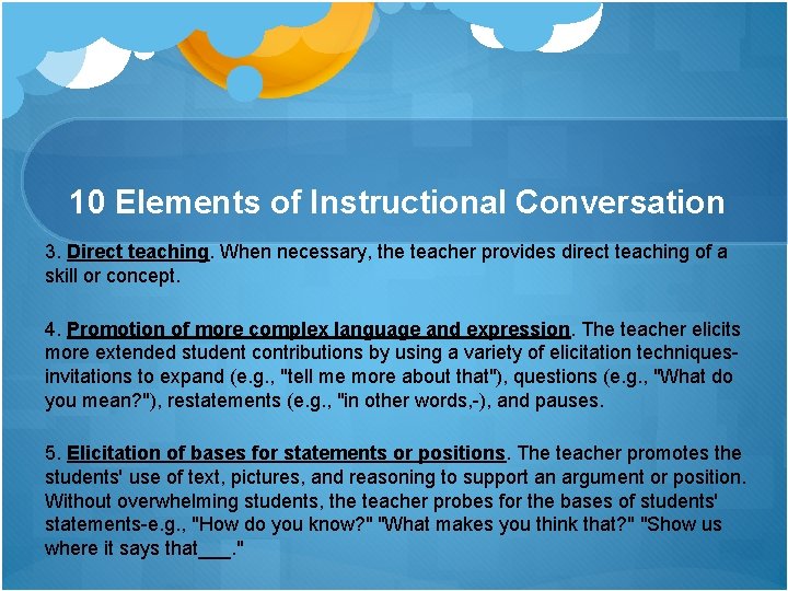 10 Elements of Instructional Conversation 3. Direct teaching. When necessary, the teacher provides direct 10 Elements of Instructional Conversation 3. Direct teaching. When necessary, the teacher provides direct