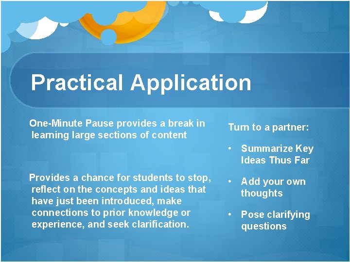 Practical Application One-Minute Pause provides a break in learning large sections of content Turn Practical Application One-Minute Pause provides a break in learning large sections of content Turn
