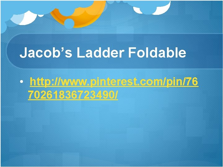 Jacob’s Ladder Foldable • http: //www. pinterest. com/pin/76 70261836723490/ Jacob’s Ladder Foldable • http: //www. pinterest. com/pin/76 70261836723490/