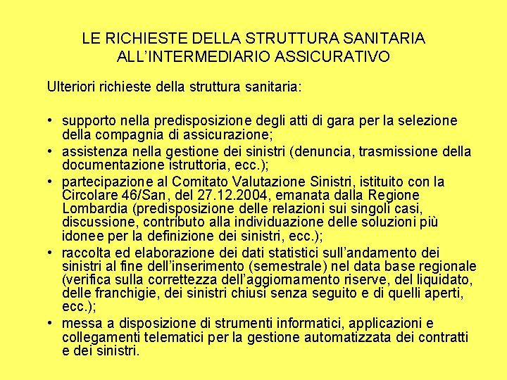 LE RICHIESTE DELLA STRUTTURA SANITARIA ALL’INTERMEDIARIO ASSICURATIVO Ulteriori richieste della struttura sanitaria: • supporto