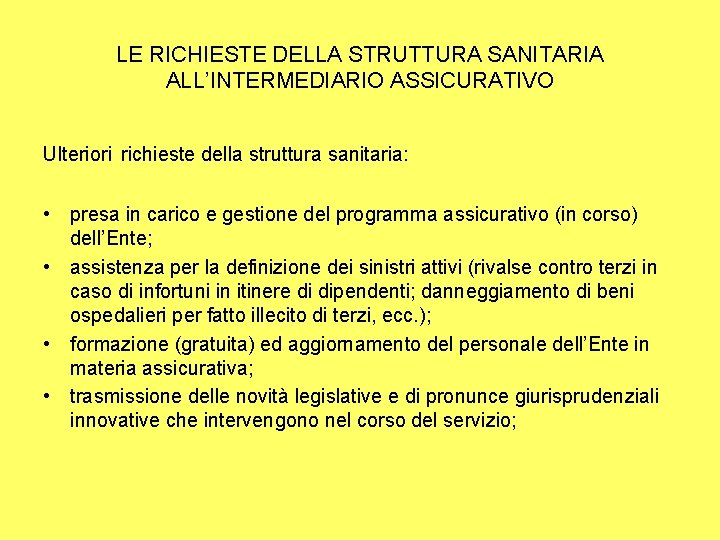 LE RICHIESTE DELLA STRUTTURA SANITARIA ALL’INTERMEDIARIO ASSICURATIVO Ulteriori richieste della struttura sanitaria: • presa